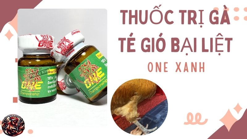 Thuốc trị gà té gió bại liệt One Xanh