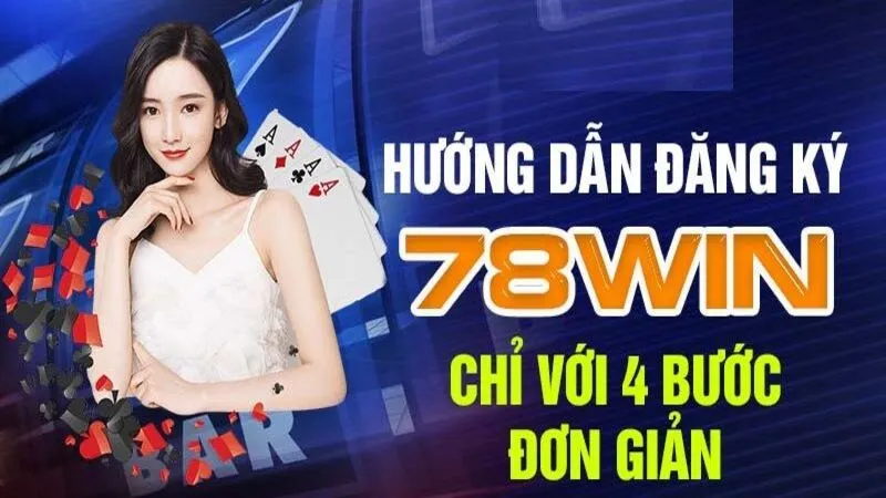 Cách đăng ký 78win chỉ trong 3 phút - Trải nghiệm cá cược đỉnh cao
