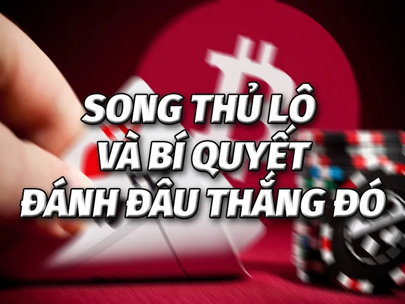 Bắt song thủ lô theo tổng đề giải đặc biệt