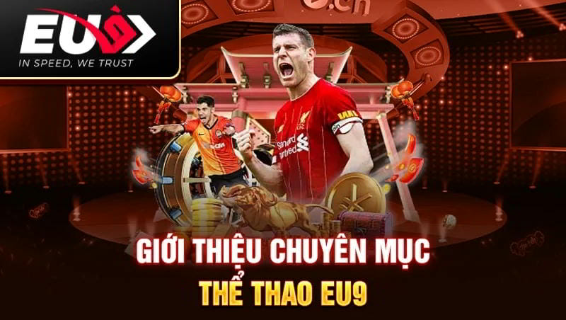 Chi tiết các bước giúp game thủ vào kho cá cược thể thao EU9