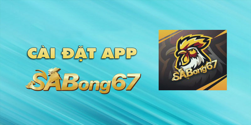 Ứng dụng Sabong67 - Nền tảng theo dõi, cá cược đá gà hấp dẫn nhất