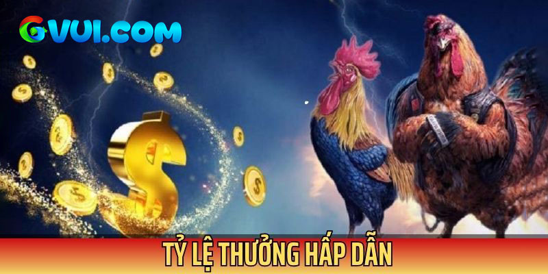 Tỷ lệ thưởng tại hệ thống cực hấp dẫn, cao vượt trội
